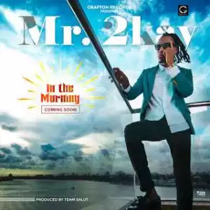 Mr 2Kay - “In the Morning” (prod. by Teamsalut)